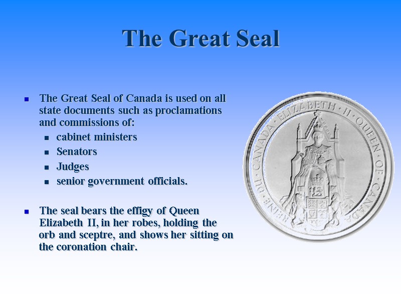 The Great Seal The Great Seal of Canada is used on all state documents